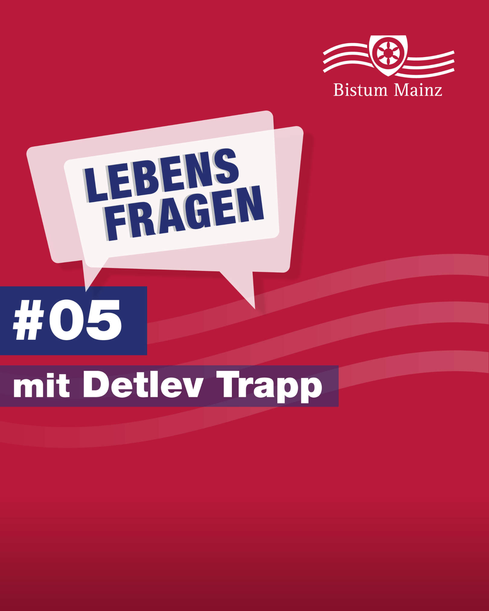 Lebensfragen-some-5zu4-folge5-detlev-trapp (c) Bistum Mainz