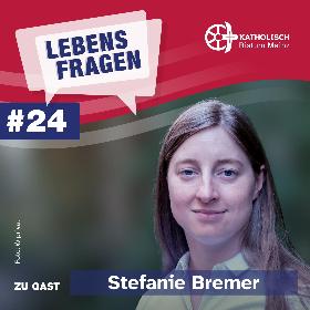 Titelbild Lebensfragen Folge 24 Stefanie Bremer