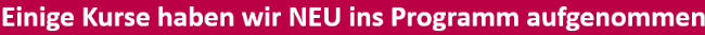 Bild_Einige Kurse haben wir NEU ins Programm aufgenommen