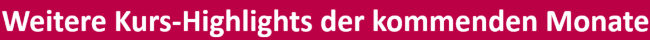 Bild_Weitere Kurs-Highlights der kommenden Monate
