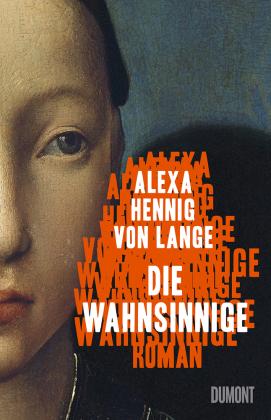 Alexa Hennig von Lange - Die Wahnsinnige (c) DUMONT BUCHVERLAG