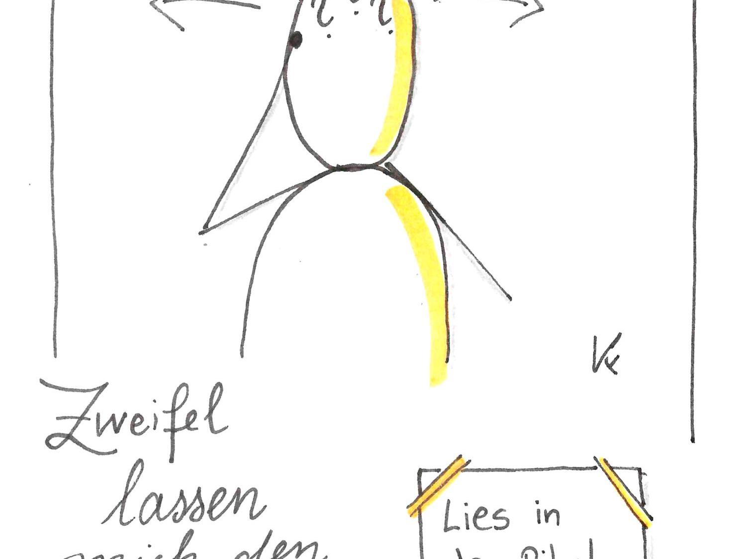 Zweifel lassen mich den Dingen auf den Grund gehen