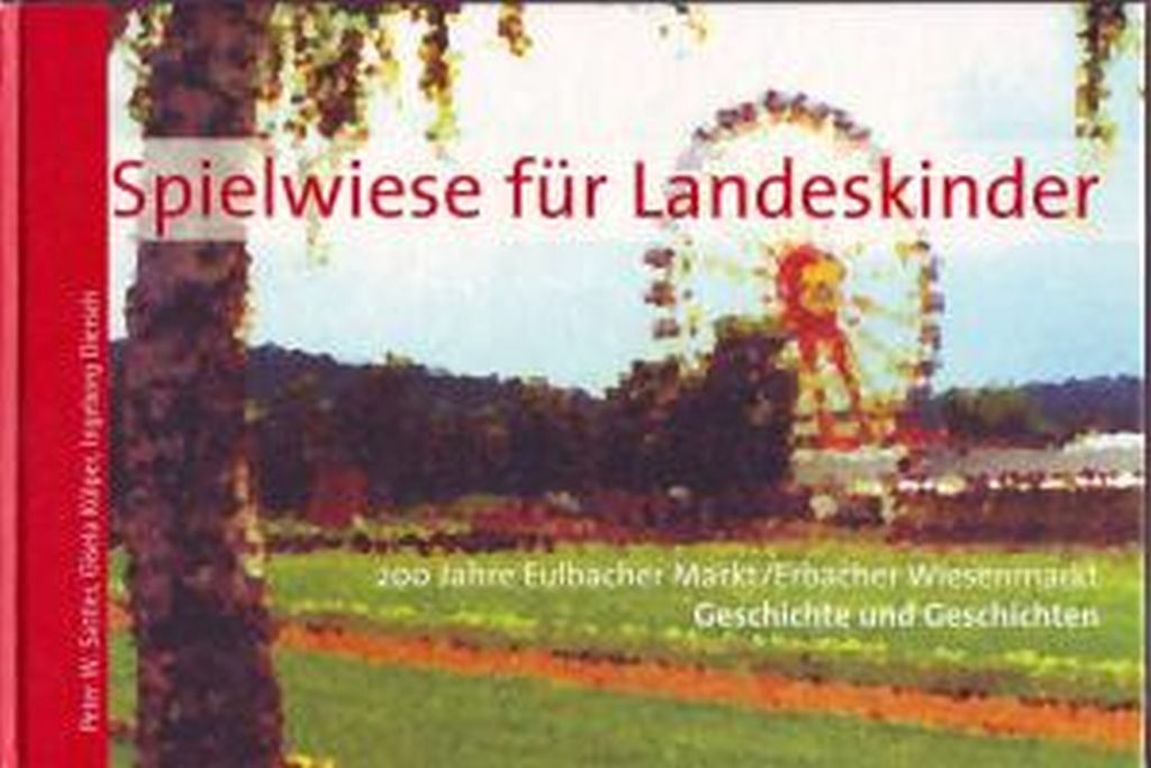 Spielwiese für Landeskinder: 200 Jahre Eulbacher Markt Erbacher Wiesenmarkt (c) Dr-Peter-W-Sattler Külper