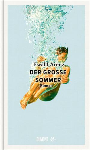 Ewald Arenz - Der große Sommer