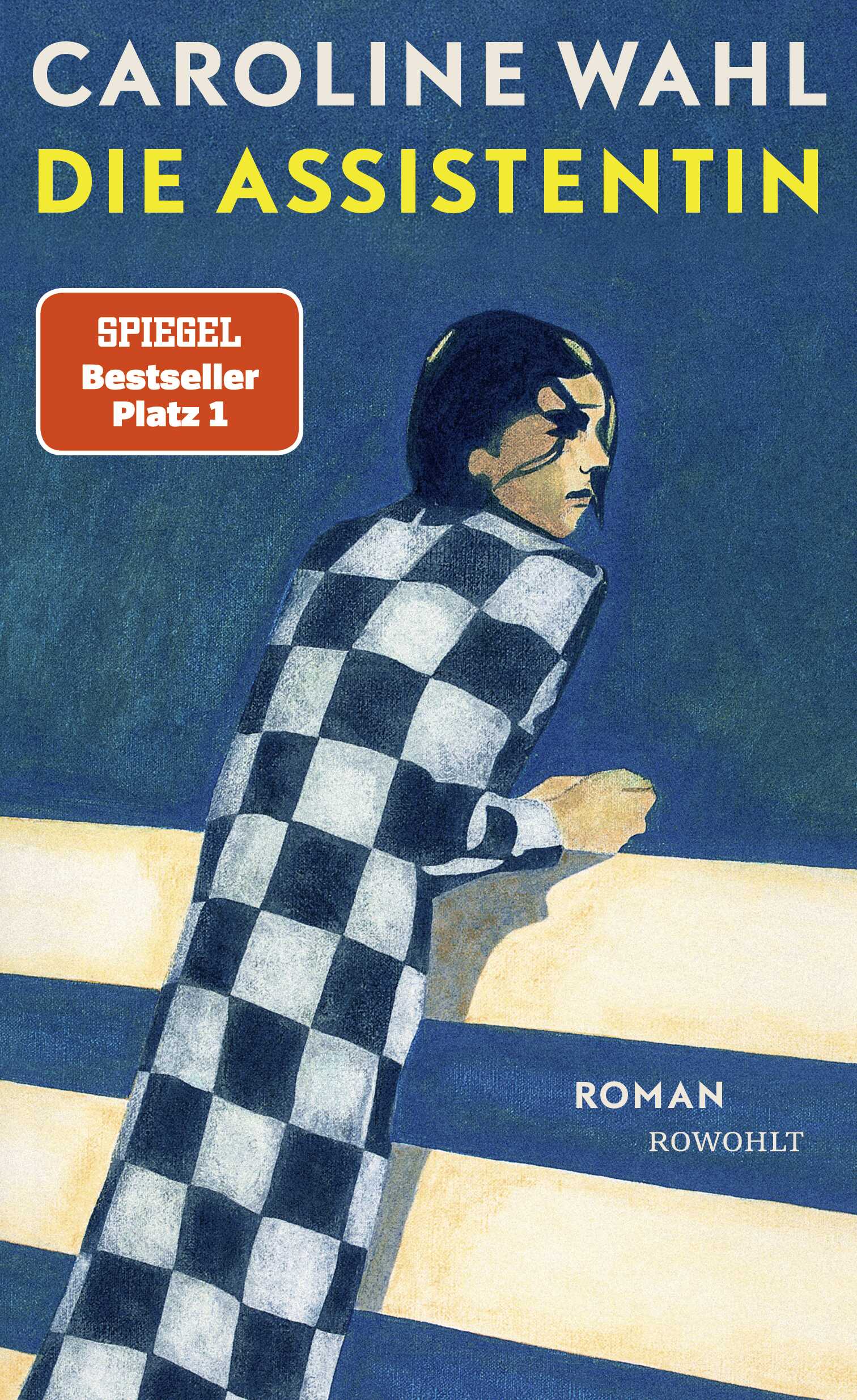 Caroline Wahl: Die Assistentin (c) Rowohlt-Verlag