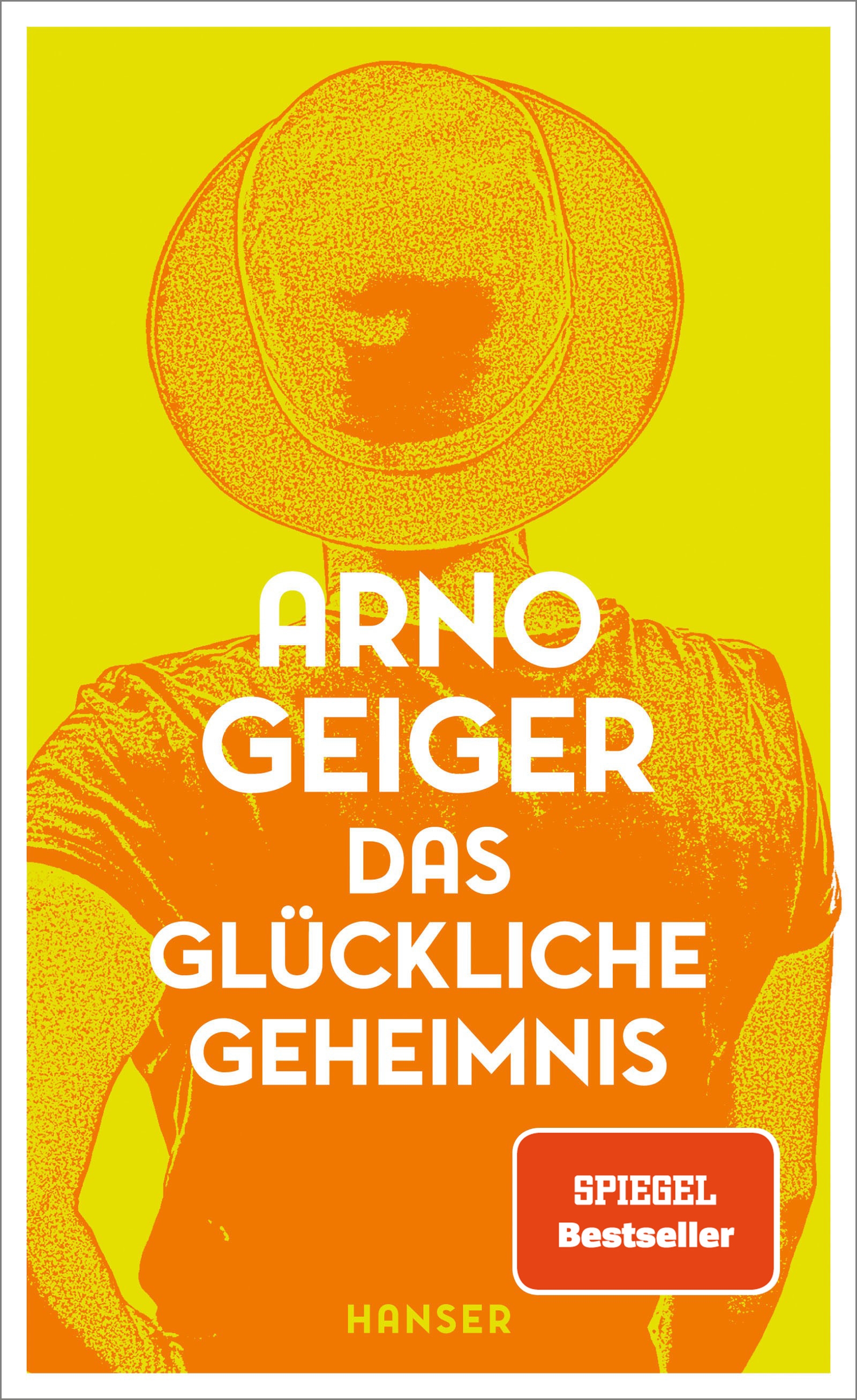 Arno Geiger: Das glückliche Geheimnis (c) Carl Hanser Verlag