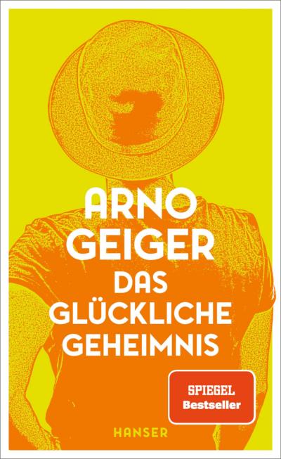 Cover: Arno Geiger - Das glückliche Geheimnis