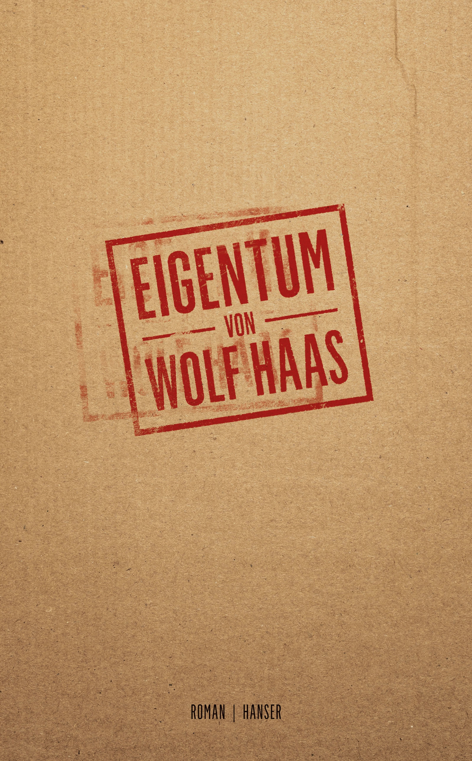 Wolf Haas: Eigentum (c) Hanser Verlag