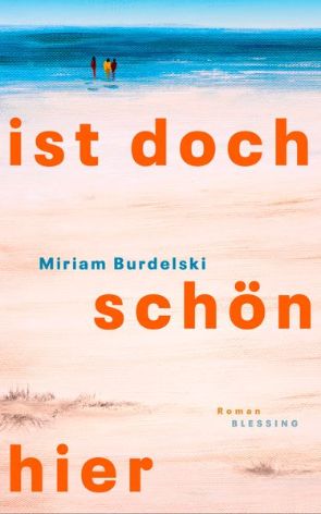 Miriam Burdelski - Ist doch schön hier (c) Blessing-Verlag
