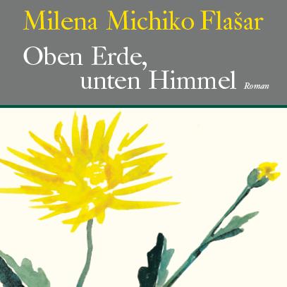 Milena Michiko Flašar: Oben Erde, unten Himmel