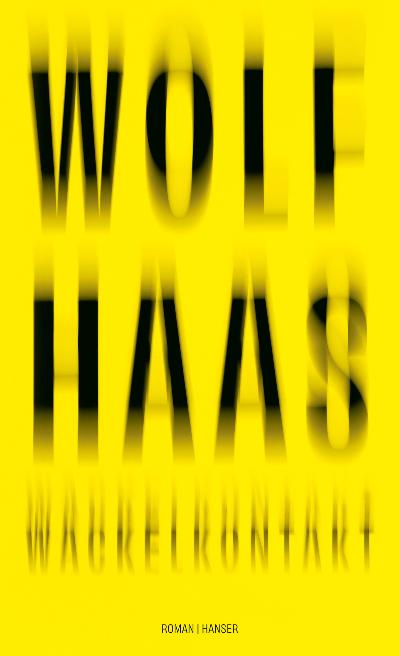 Buchcover in gelb und Schrift in unscharfer Form: Wolf Haas - Wackelkontakt - Roman - Hanser