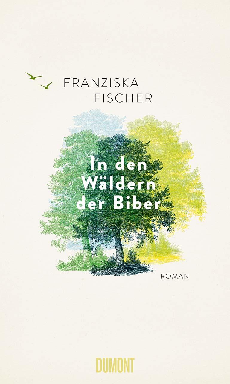 Franziska Fischer - In den Wäldern der Biber (c) Dumont Buchverlag