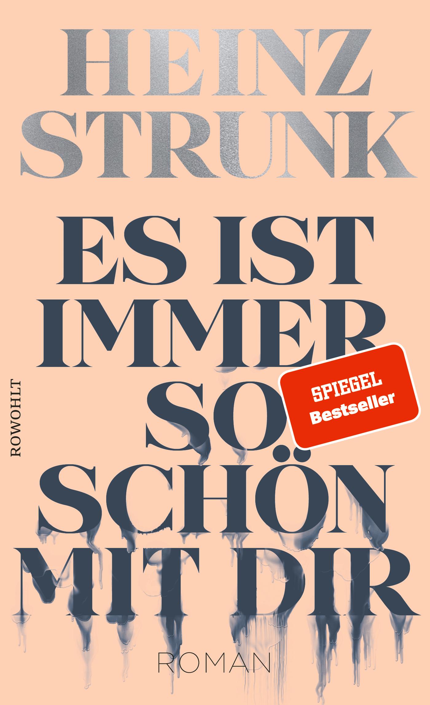 Heinz Strunk - Es ist immer so schön mit dir (c) Rowohlt-Verlag