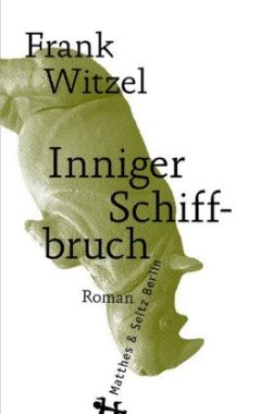 Frank Witzel: Inniger Schiffbruch (c) Matthes & Seitz Berlin