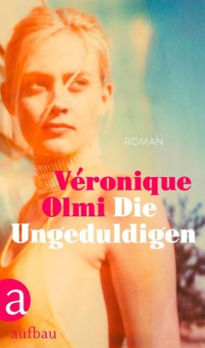 Véronique Olmi - Die Ungeduldigen (c) Aufbau-Verlag