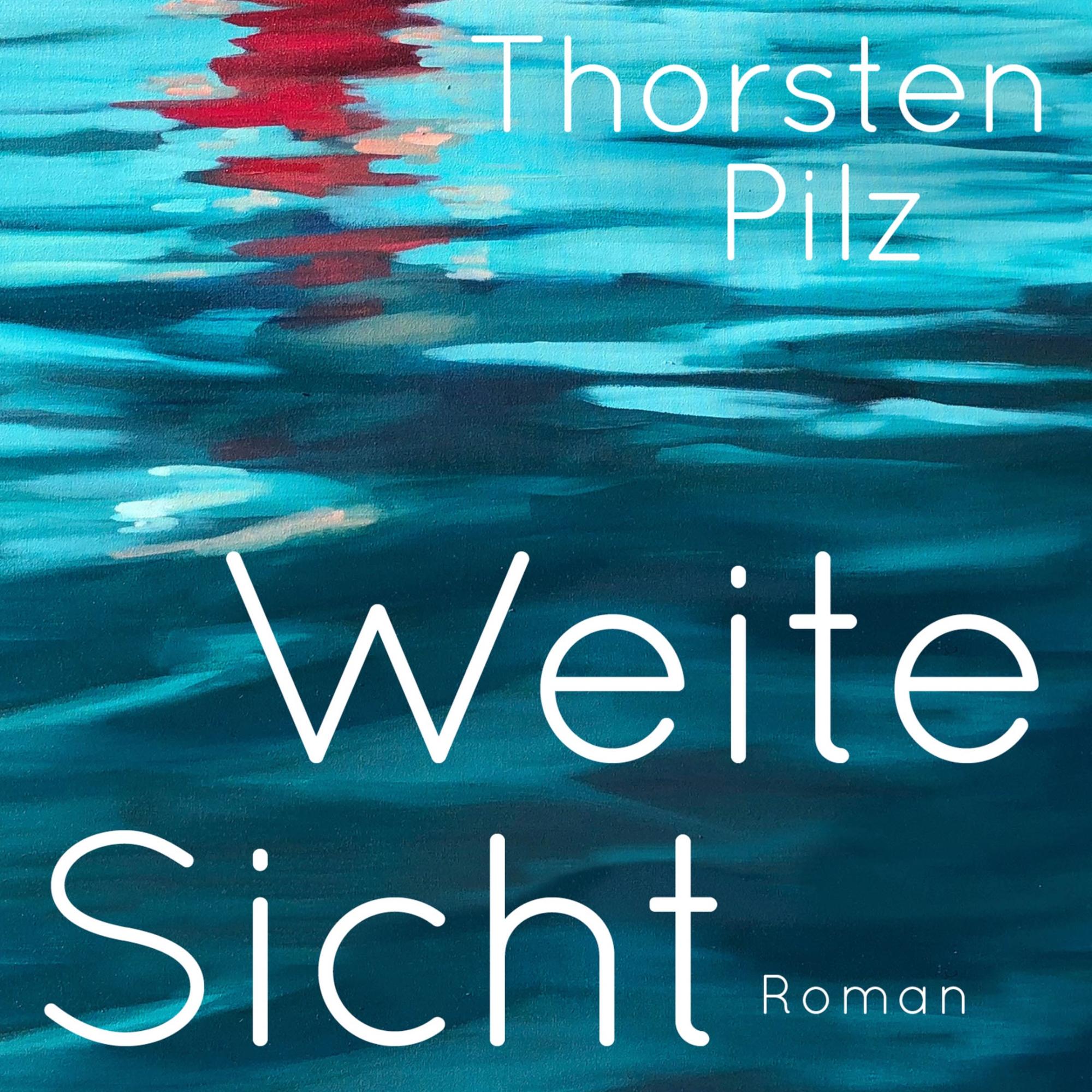 Thorsten Pilz: Weite Sicht