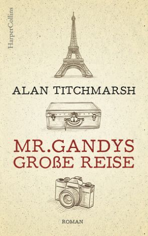 Titchmarsh: Mr. Gandys große Reise (c) HarperCollins Verlag (Ersteller: HarperCollins Verlag)