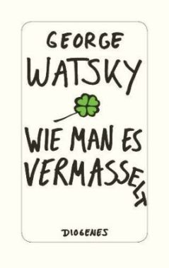 Wie man es vermasselt (c) Watsky: Wie man es vermasselt, Diogenes 2017 (Ersteller: Watsky: Wie man es vermasselt, Diogenes 2017)