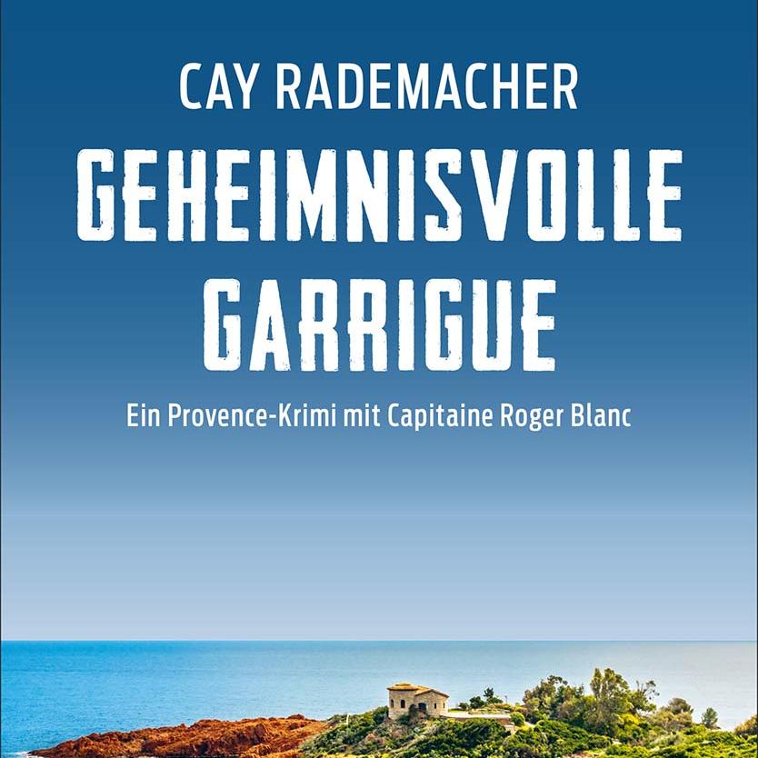 Cay Rademacher - Geheimnisvolle Garrigue