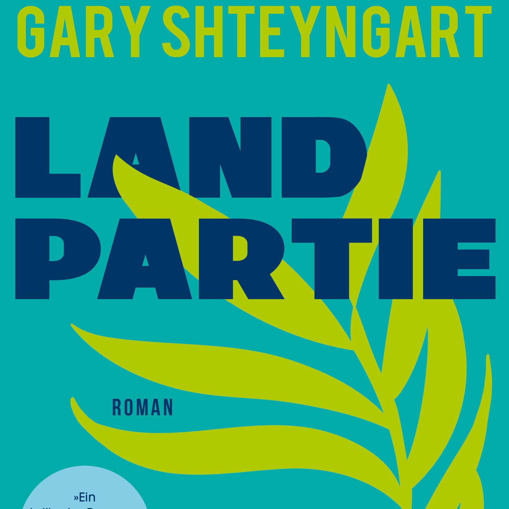 Gary Shteyngart: Landpartie