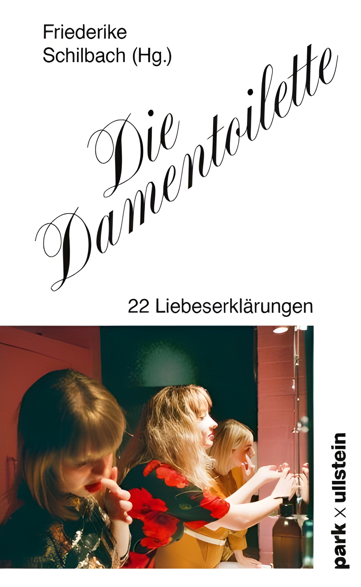 Die Damentoilette - 22 Liebeserklärungen