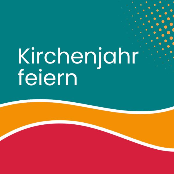 kirchenjahr feiern