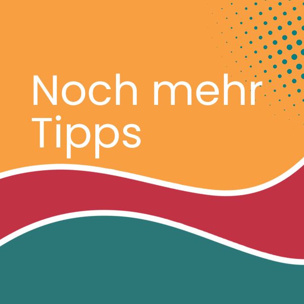 noch mehr tipps