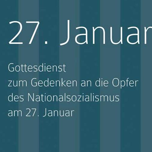 27. Januar. Handreichung für einen Gottesdienst zum Gedenken an die Opfer des Nationalsozialismus am 27. Januar