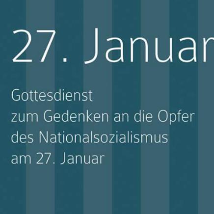 27. Januar. Handreichung für einen Gottesdienst zum Gedenken an die Opfer des Nationalsozialismus am 27. Januar