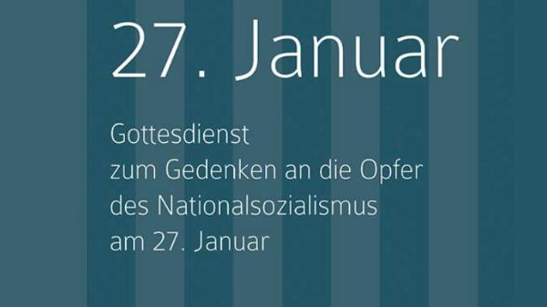27. Januar. Handreichung für einen Gottesdienst zum Gedenken an die Opfer des Nationalsozialismus am 27. Januar