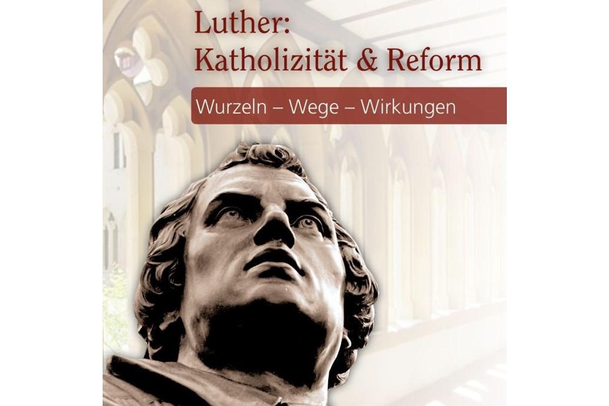 Luther - Katholizität und Reform