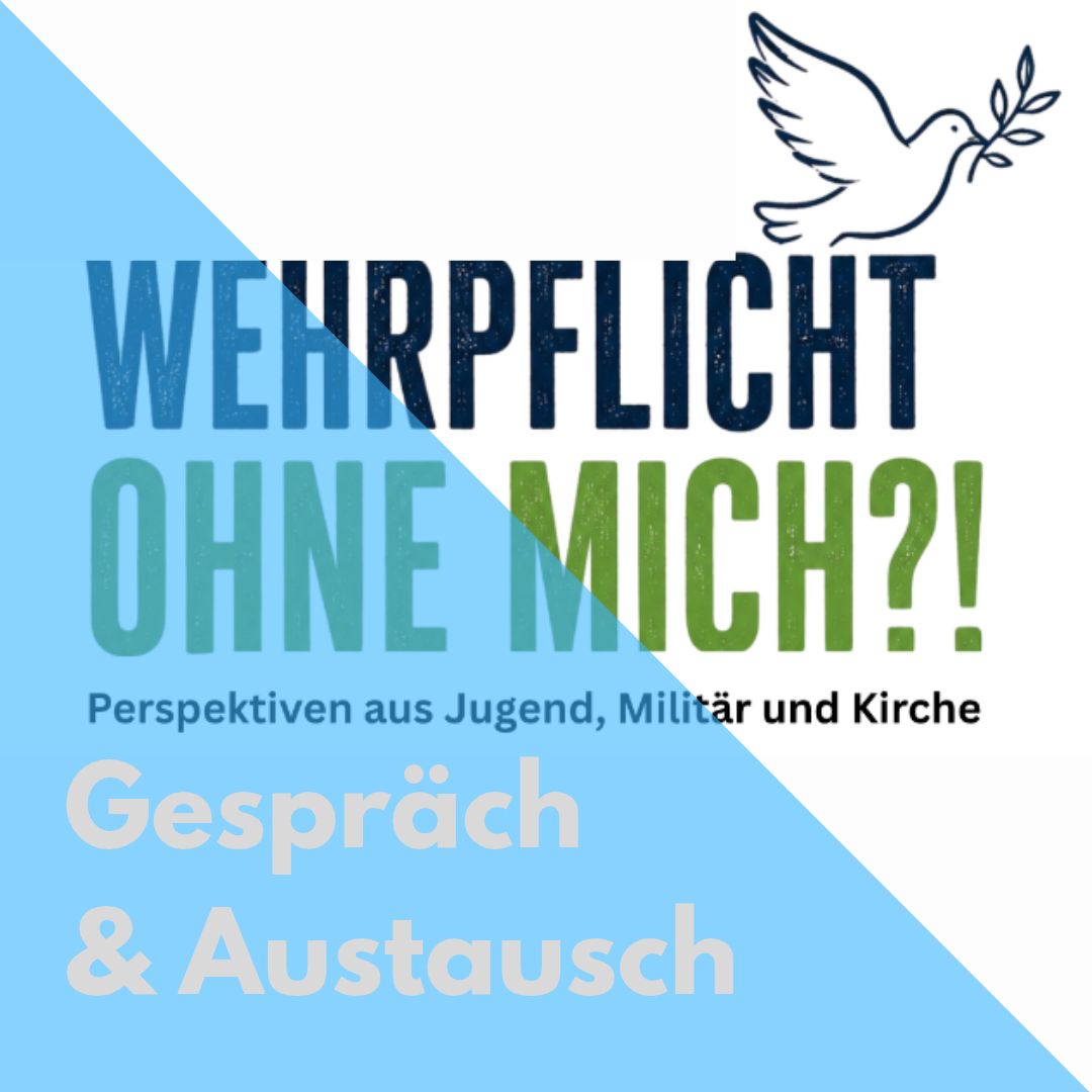 Wehrpflicht ohne mich?! (c) Bistum Mainz