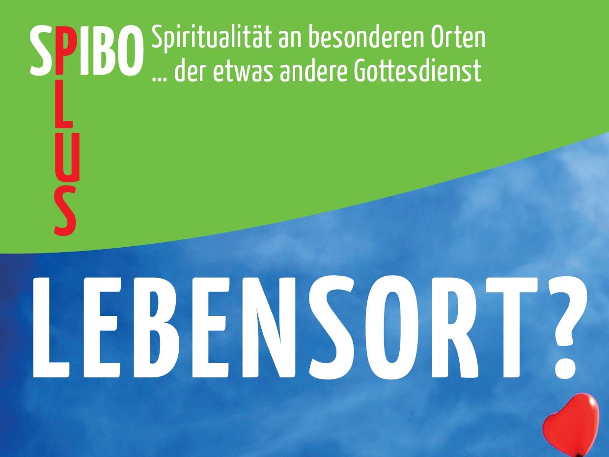 SPIBO Plus: „LEBENSORT?“ – Spiritualität an besonderen Orten