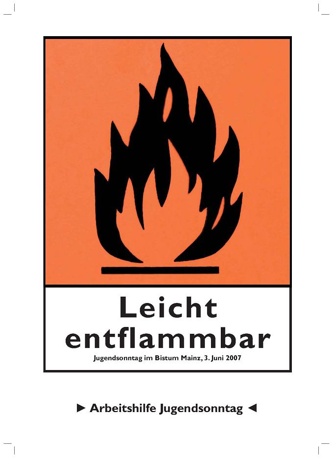 Arbeitshilfe Jugendsonntag 2007 - Leicht entflammbar (c) Bistum Mainz, Referat Religiöse Bildung