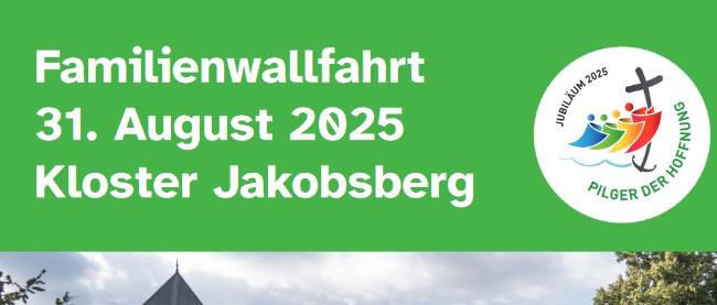 Termin der GFamilienwallfahrt, Logo Heiliges Jahr und Bild des Kloster Jakobsberg mit Personen
