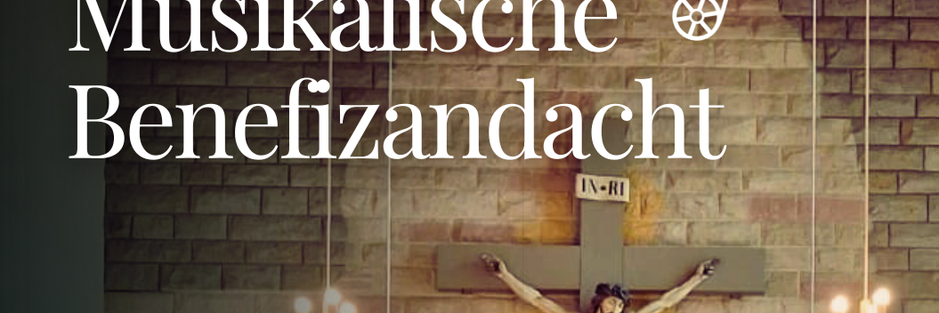 Musikalische Benefizandacht in der kath. Kirche Lauterbach