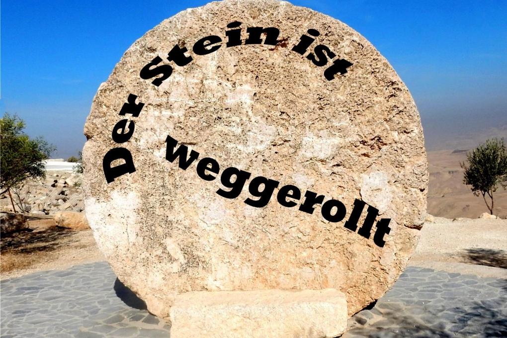 Der Stein ist weggerollt!