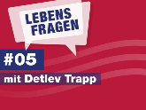 Lebensfragen-some-5zu4-folge5-detlev-trapp.png_1268305847 (c) Bistum Mainz
