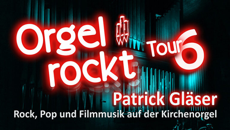 Orgel rockt! Tour 6 - Rock, Pop und Filmmusik auf der Kirchenorgel (c) Patrick Gläser