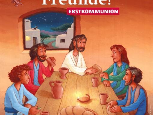 Erstkommunion - Ihr seid meine Freunde