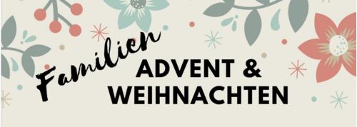 Familien Advent&Weihnachten