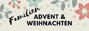 Familien Advent & Weihnachten (c) Pastoralraum Mainz-City