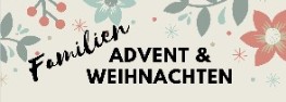 Familien Advent & Weihnachten