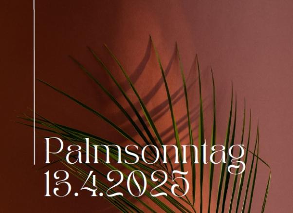 Palmzweige und Datum 13.4.2025 Palmsonntag