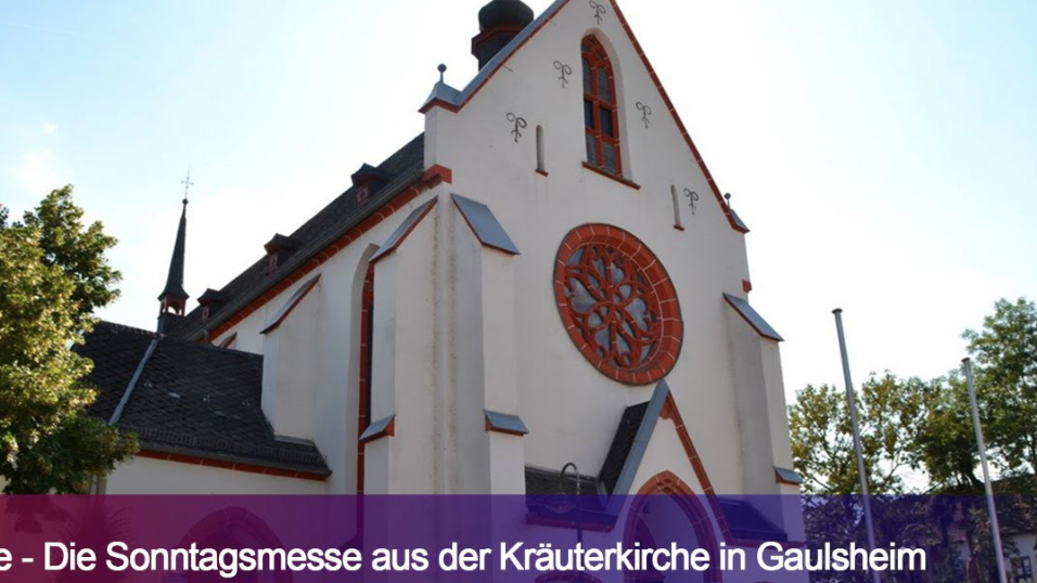 LIVE - Die Sonntagsmesse aus der Kräuterkirche in Gaulsheim