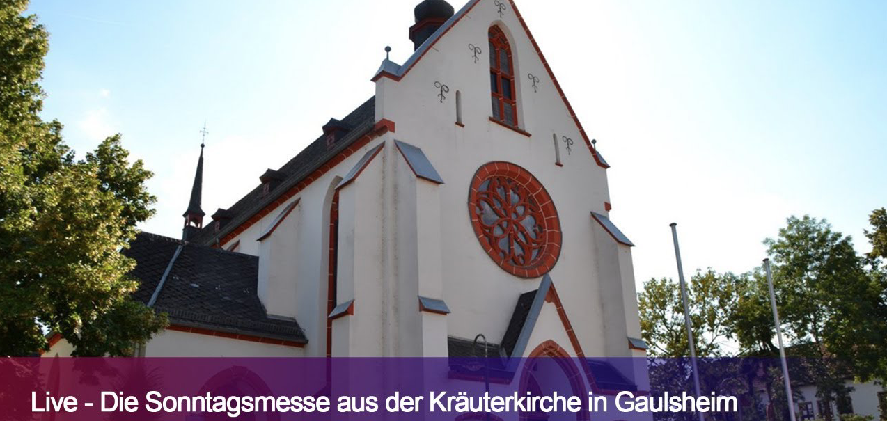 LIVE - Die Sonntagsmesse aus der Kräuterkirche in Gaulsheim