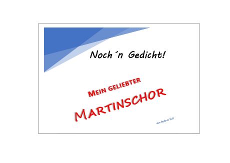 Noch´n Gedicht - Mein geliebter Martinschor