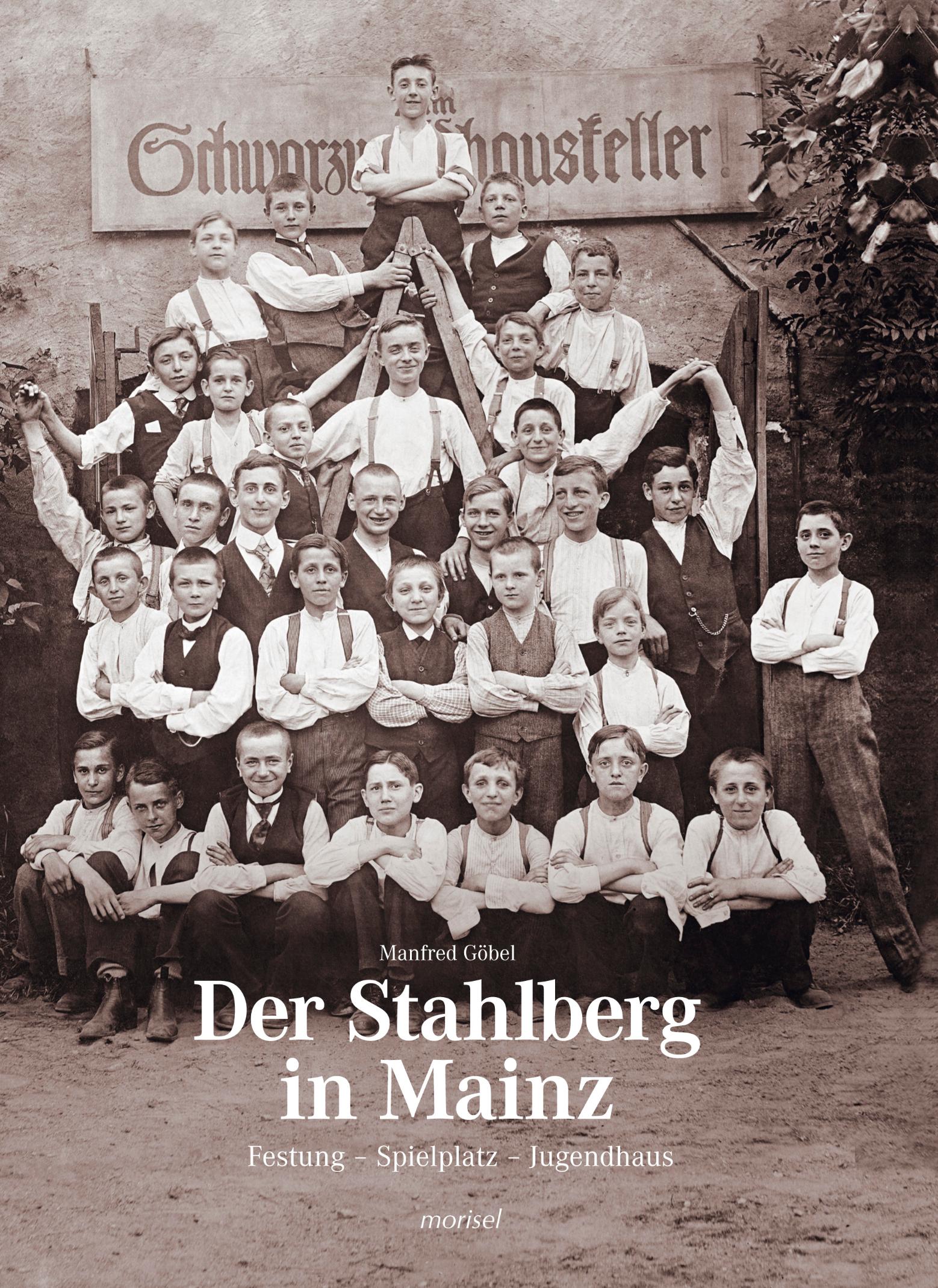 Cover „Der Stahlberg in Mainz. Festung – Spielplatz – Jugendhaus.“ (c) Morisel Verlag