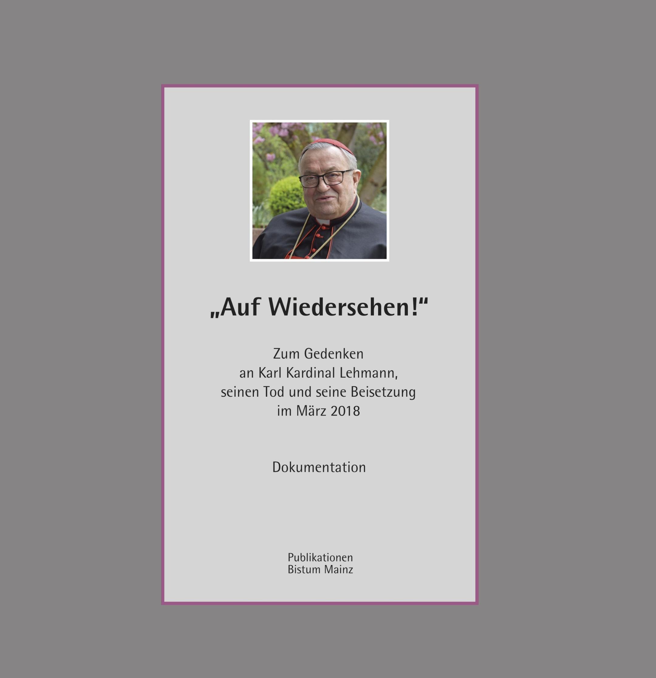 Mainz, 10.8.2017: Fünf Monate nach dem Tod des früheren Mainzer Bischofs eine Dokumentation über die Tage des Abschieds von Kardinal Karl Lehmann erschienen.
