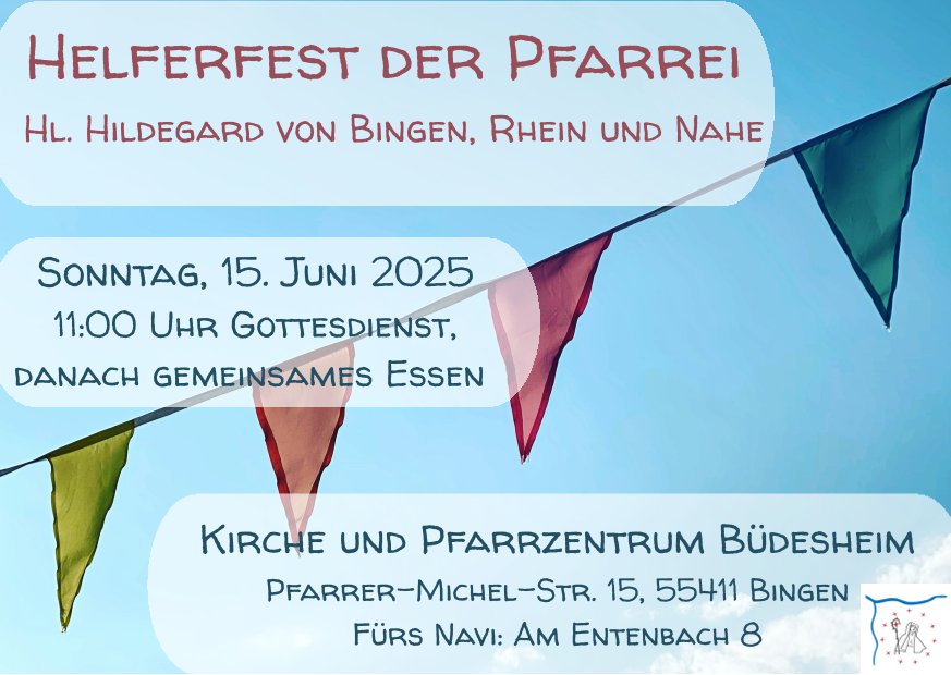 Einladung zum Helferfest der Pfarrei Hl. Hildegard von Bingen, Rhein und Nahe; 15.06.2025, 11 Uhr in Büdesheim; erst Gottesdienst, dann Feiern